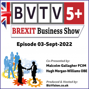Brexit Business show 03-09-22 at www.bizvision.co.uk